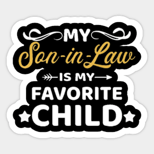 My son-in-law is my favorite child for mother-in-law Sticker